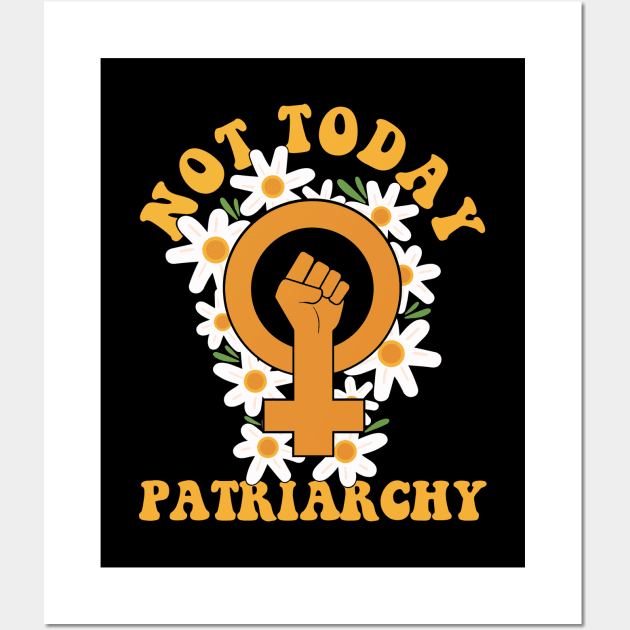 Not Today Patriarchy Feminist Womens Rights Day Wall Art by secondskin